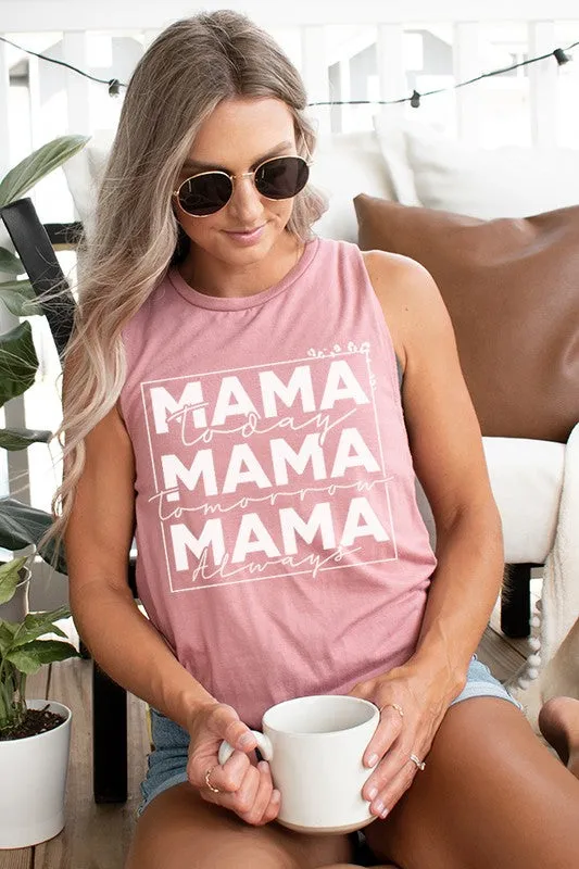 Mama Today Tomorrow Always Muscle Tank